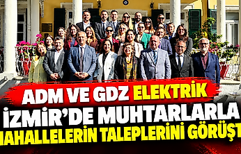 Adm ve Gdz Elektrik, İzmir'de muhtarlarla mahallelerin taleplerini görüştü