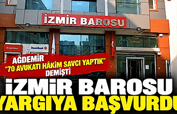 Ağdemir '70 avukatı hâkim savcı yaptık' demişti: İzmir Barosu yargıya başvurdu