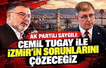 AK Partili Saygılı: Cemil Tugay ile İzmir'in sorunlarını çözeceğiz
