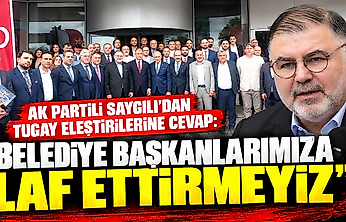 AK Partili Saygılı'dan Tugay eleştirilerine cevap: 'Belediye başkanlarımıza laf ettirmeyiz'