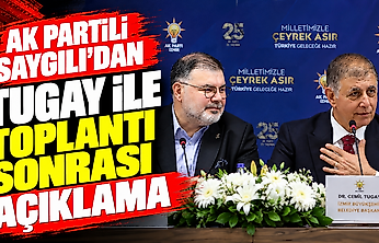 AK Partili Saygılı'dan Tugay ile toplantı sonrası açıklama