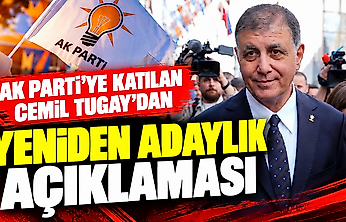 AK Partiye katılan Cemil Tugay'dan yeniden adaylık açıklaması