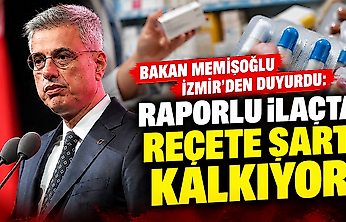 Bakan Memişoğlu İzmir'den duyurdu: Raporlu ilaçta reçete şartı kalkıyor!
