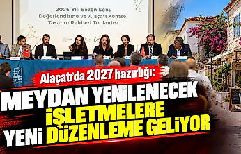 Alaçatı'da 2027 hazırlığı: Meydan yenilenecek, işletmelere yeni düzenleme geliyor