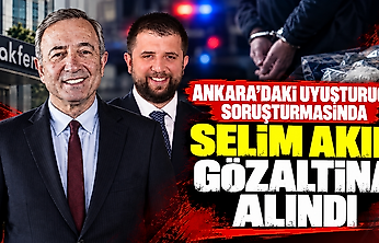 Ankara'daki uyuşturucu soruşturmasında Selim Akın gözaltına alındı