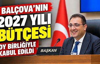 Balçova'nın 2,48 milyar TL'lik bütçesi oy birliğiyle kabul edildi