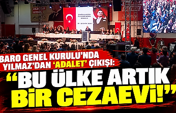 Baro Genel Kurulu'nda Yılmaz'dan 'adalet' çıkışı: 'Bu ülke artık bir cezaevi!'