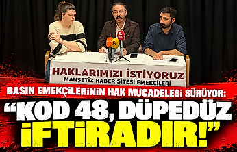 Basın emekçilerinin hak mücadelesi sürüyor: 'Kod 48, düpedüz iftiradır!'