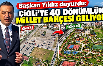 Başkan Yıldız duyurdu: Çiğli'ye 40 dönümlük millet bahçesi geliyor!