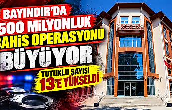 Bayındır'da kara para ve bahis soruşturmasında yeni dalga: 13 tutuklama