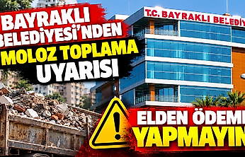 Bayraklı Belediyesi'nden moloz toplama uyarısı: Elden ödeme yapmayın