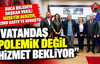 Buca Belediye Başkan Vekili Hüseyin Benzer, İzmir Gaste'ye konuştu: Vatandaş polemik değil hizmet bekliyor