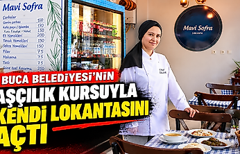 Buca Belediyesi'nin aşçılık kursuyla kendi lokantasını açtı