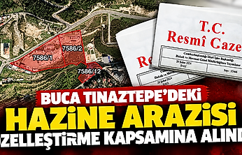 Buca Tınaztepe'deki Hazine arazisi özelleştirme kapsamına alındı