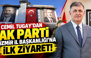 Cemil Tugay'dan AK Parti İzmir İl Başkanlığı'na ilk ziyaret!