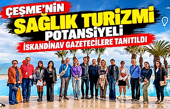 Çeşme'nin sağlık turizmi potansiyeli İskandinav gazetecilere tanıtıldı