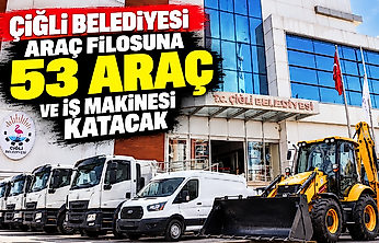 Çiğli Belediyesi araç filosuna 57 araç ve iş makinesi katacak