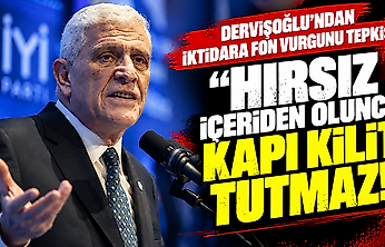 Dervişoğlu'ndan iktidara fon vurgunu tepkisi: Hırsız içeriden olunca kapı kilit tutmaz!