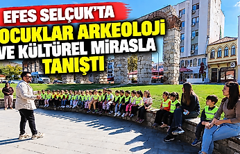 Efes Selçuk'ta çocuklar arkeoloji ve kültürel mirasla tanıştı