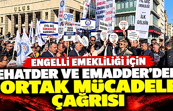 Engelli emekliliği için EHATDER ve EMADDER'den ortak mücadele çağrısı