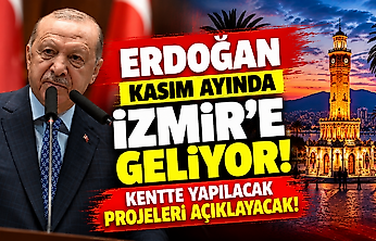 Erdoğan kasım ayında İzmir'e geliyor: Kentte yapılacak projeleri açıklayacak!