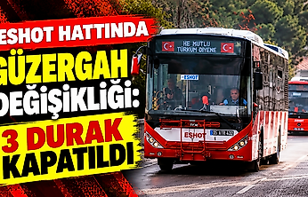 ESHOT hattında güzergah değişikliği: 3 durak kapatıldı