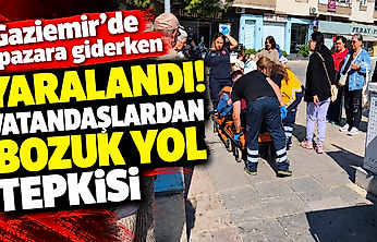 Gaziemir'de pazara giderken yaralandı: Vatandaşlardan bozuk yol tepkisi