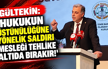 Gültekin: 'Hukukun üstünlüğüne yönelik saldırı mesleği tehlike altıda bırakır!'