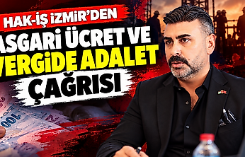 HAK-İŞ İzmir'den asgari ücret ve vergide adalet çağrısı
