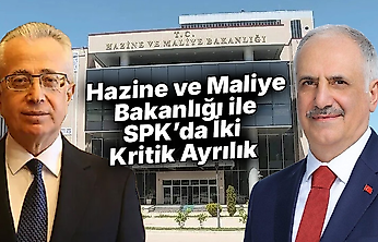 Hazine ve Maliye Bakanlığı ile SPK'da İki Kritik Ayrılık