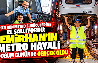 Her gün metro sürücülerine el sallıyordu: Emirhan'ın metro hayali doğum gününde gerçek oldu