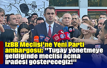 İzBB Meclisi'ne Yeni Parti ambargosu: