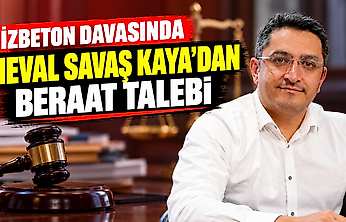 İZBETON davasında Heval Savaş Kaya'dan beraat talebi