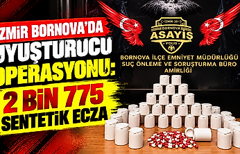 İzmir Bornova'da uyuşturucu operasyonu: 2 bin 775 sentetik ecza