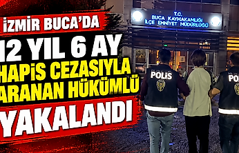 İzmir Buca'da 12 yıl 6 ay hapis cezasıyla aranan hükümlü yakalandı
