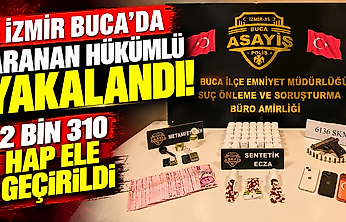 İzmir Buca'da aranan hükümlü yakalandı: 2 bin 310 hap ele geçirildi