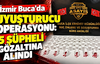 İzmir Buca'da uyuşturucu operasyonu: 5 şüpheli gözaltına alındı