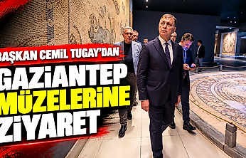 İzmir Büyükşehir Belediye Başkanı Cemil Tugay'dan Gaziantep müzelerine ziyaret