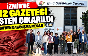 İzmir'de 12 gazeteci işten çıkarıldı: İGC'den dayanışma mesajı