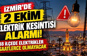 İzmir'de 2 Ekim elektrik kesintisi alarmı! 18 ilçede elektrikler saatlerce olmayacak
