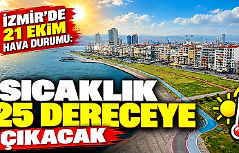 İzmir'de 21 Ekim hava durumu: Sıcaklık 25 dereceye çıkacak
