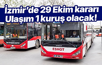 İzmir'de 29 Ekim kararı: Ulaşım 1 kuruş olacak!