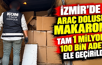 İzmir'de araç dolusu makaron: Tam 1 milyon 100 bin adet ele geçirildi