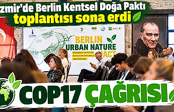 İzmir'de Berlin Kentsel Doğa Paktı toplantısı sona erdi: COP17 çağrısı