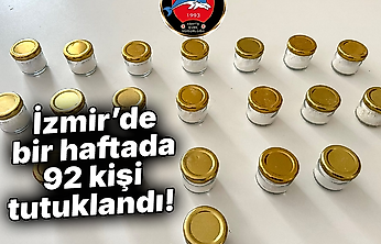 İzmir'de bir haftada 92 kişi tutuklandı!