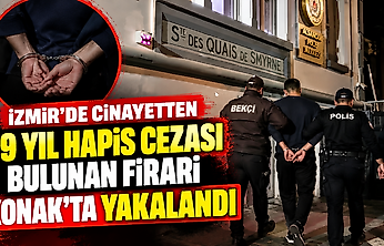 İzmir'de cinayetten 39 yıl hapis cezası bulunan firari Konak'ta yakalandı