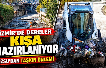 İzmir'de dereler kışa hazırlanıyor: İZSU'dan taşkın önlemi
