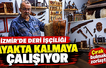 İzmir'de deri işçiliği ayakta kalmaya çalışıyor: Çırak bulmak zorlaştı