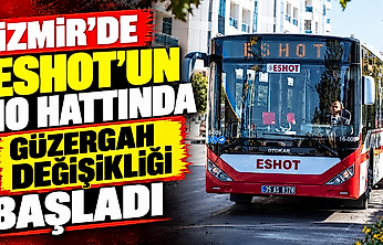İzmir'de ESHOT'un 10 hattında güzergah değişikliği başladı