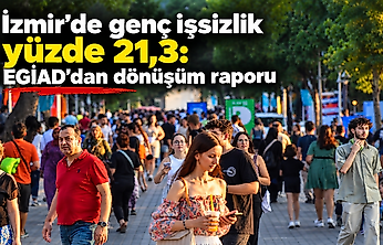 İzmir'de genç işsizlik yüzde 21,3: EGİAD'dan dönüşüm raporu